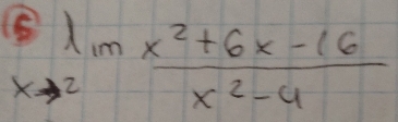 limlimits _xto 2 (x^2+6x-16)/x^2-4 