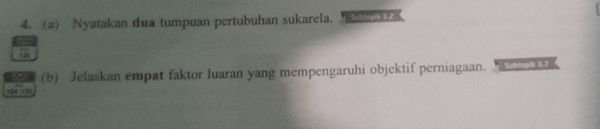 Nyatakan đua tumpuan pertubuhan sukarela. * Scbtaph 32 ' 
(b) Jelaskan empat faktor luaran yang mempengaruhi objektif perniagaan. Subtopik 3.7