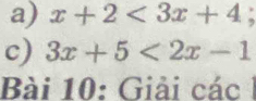 x+2<3x+4
c) 3x+5<2x-1</tex> 
Bài 10: Giải các I