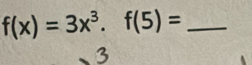 f(x)=3x^3.f(5)= _ 
3