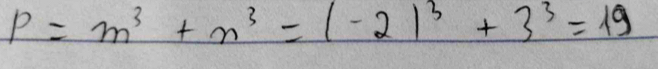 P=m^3+n^3=(-2)^3+3^3=19