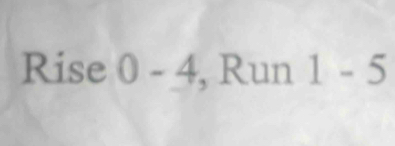 Rise 0-4 , Run 1-5