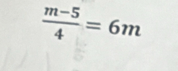  (m-5)/4 =6m