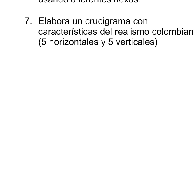 Elabora un crucigrama con 
características del realismo colombian 
(5 horizontales y 5 verticales)