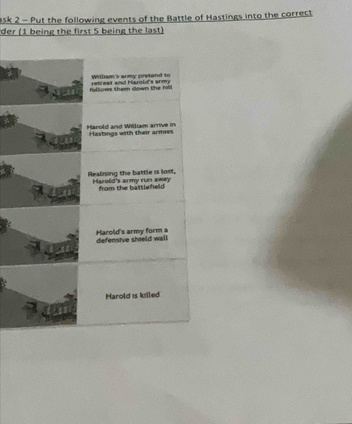 ask 2 - Put the following events of the Battle of Hastings into the correct 
der (1 being the first 5 being the last)