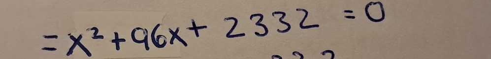 =x^2+96x+2332=0