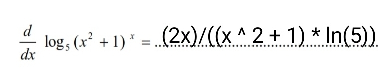  d/dx log _5(x^2+1)^x=...(2x)/((x^(wedge)2+1)^*ln (5))