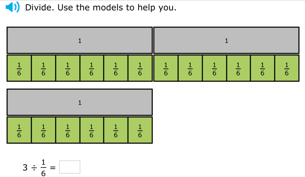 Divide. Use the models to help you.
3/  1/6 =□