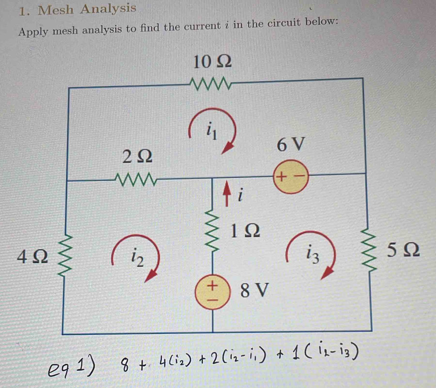 Mesh Analysis
Apply mesh analysis to find the current i in the circuit below: