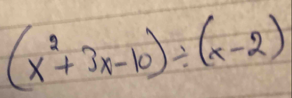 (x^2+3x-10)/ (x-2)