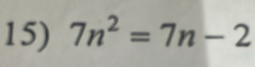 7n^2=7n-2