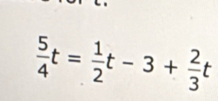  5/4 t= 1/2 t-3+ 2/3 t