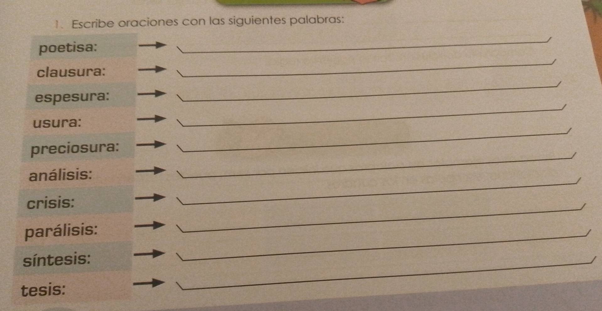 Escribe oraciones con las siguientes palabras: 
poetisa: 
clausura: 
espesura: 
usura: 
preciosura: 
análisis: 
crisis: 
parálisis: 
síntesis: 
tesis: