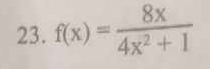 f(x)= 8x/4x^2+1 