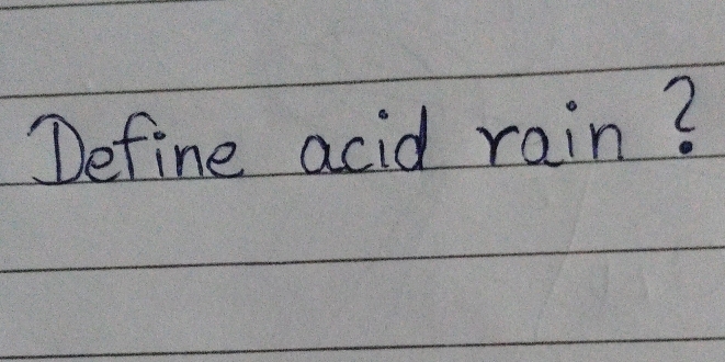 Define acid rain?