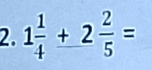 1 1/4 +2 2/5 =