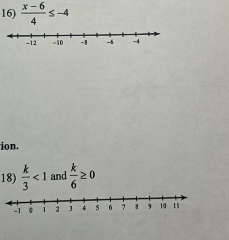  (x-6)/4 ≤ -4
ion. 
18)  k/3 <1</tex> and  k/6 ≥ 0