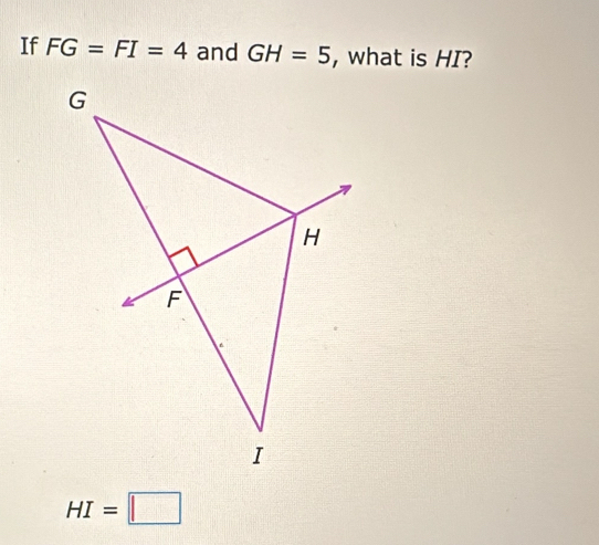 If FG=FI=4 and GH=5 , what is HI?
HI=□