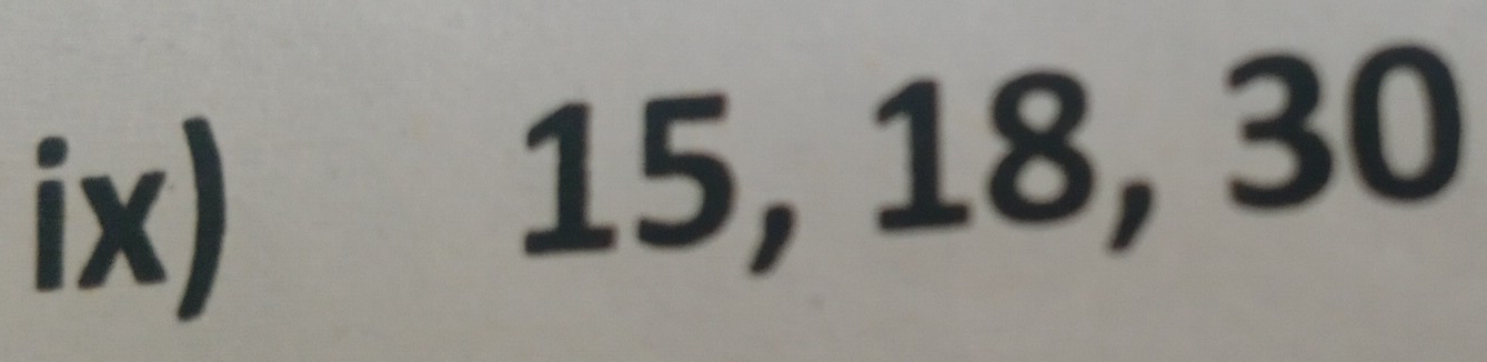 ix)
15, 18, 30