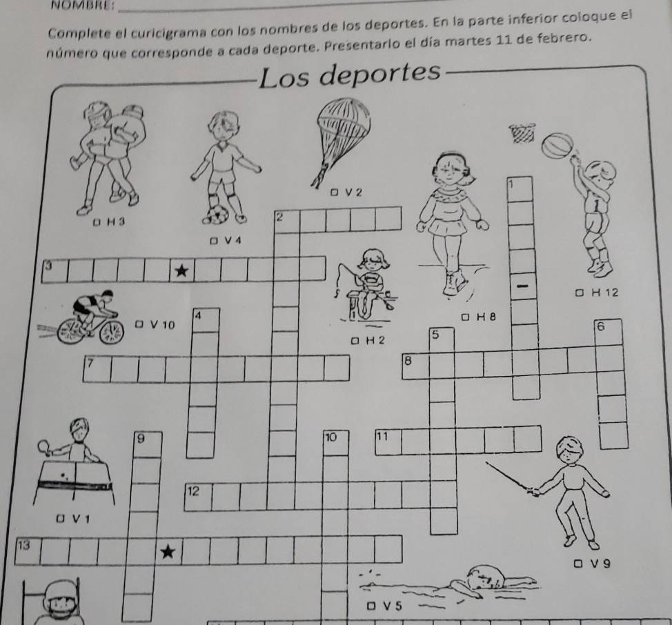 NOMBRE:_ 
Complete el curicigrama con los nombres de los deportes. En la parte inferior coloque el 
número que corresponde a cada deporte. Presentario el día martes 11 de febrero. 
13 
□ V 5