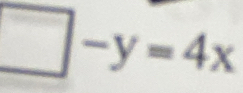 □ -y=4x