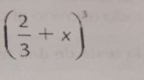 ( 2/3 +x)^3