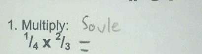 Multiply:
^1/_4 x^2/_3
