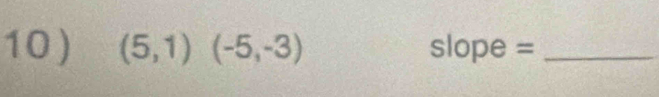 (5,1)(-5,-3) ope = _ 
Sl