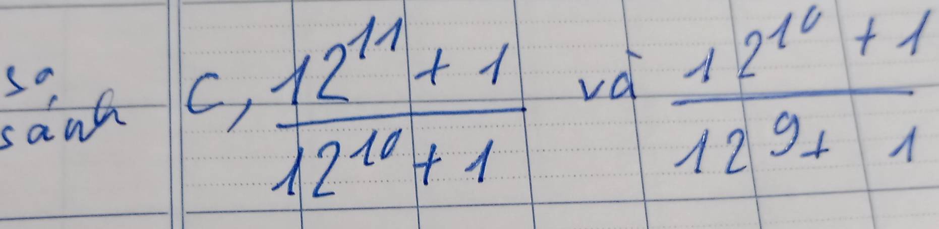 sand C,  (12^(11)+1)/12^(10)+1 
vd  (12^(10)+1)/12^9+11 