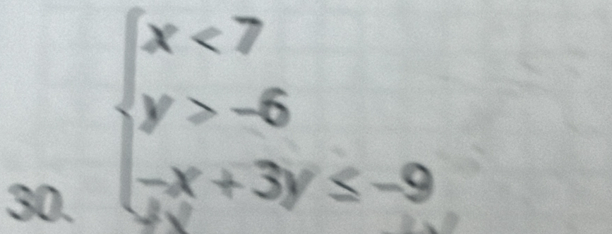 beginarrayl x<7 y>-6 -x+3y≤ -9endarray.