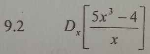 9.2 D_x[ (5x^3-4)/x ]