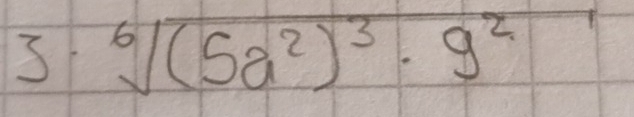 3·^6sqrt((5a^2)^3)· 9^2 1005* 10^5