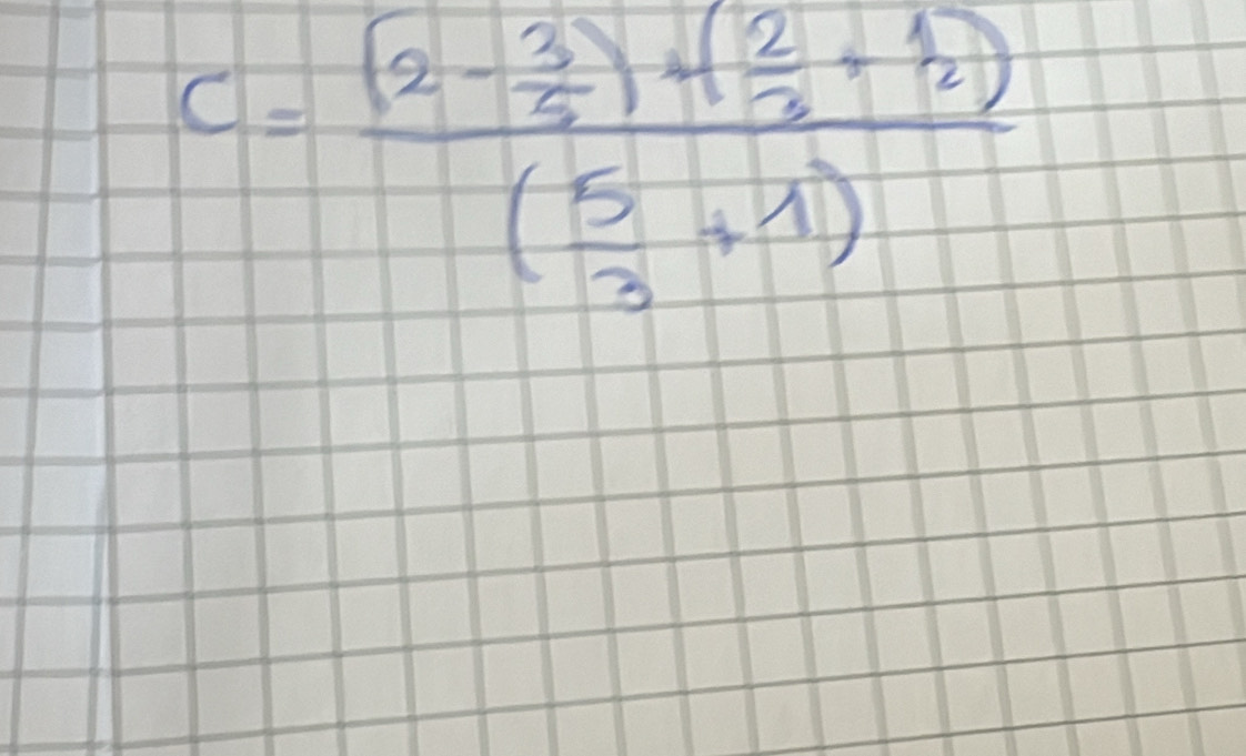 C=frac (2- 3/5 )+( 2/2 + 1/2 )( 5/3 +1)