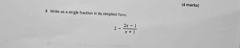 Write as a single fraction in its simplest form.
2- (2x-1)/x+1 