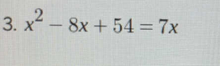 x^2-8x+54=7x