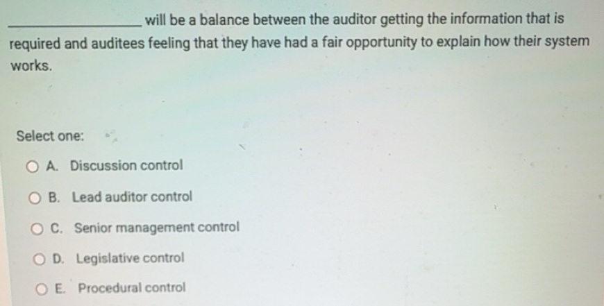 Solved: will be a balance between the auditor getting the information ...