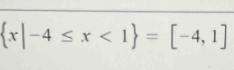  x|-4≤ x<1 =[-4,1]