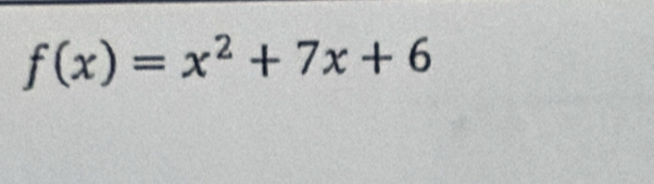 f(x)=x^2+7x+6