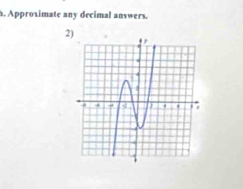 Approximate any decimal answers. 
2)