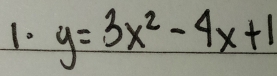 10 y=3x^2-4x+1