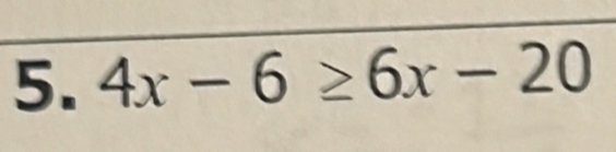 4x-6≥ 6x-20