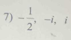 - 1/2 , -i, ， i