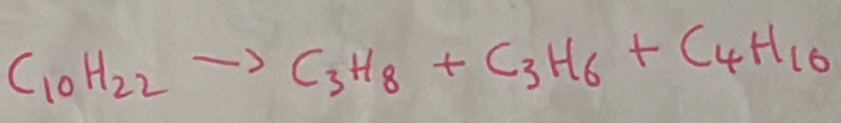 C_10H_22to C_3H_8+C_3H_6+C_4H_10