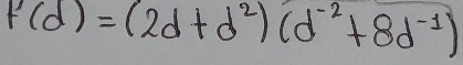 F(d)=(2d+d^2)(d^(-2)+8d^(-1))