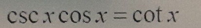 csc xcos x=cot x