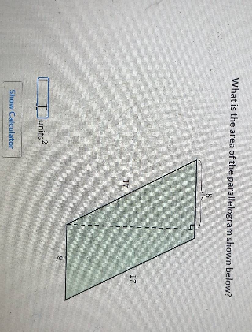 What is the area of the parallelogram shown below?
□ units^2
Show Calculator