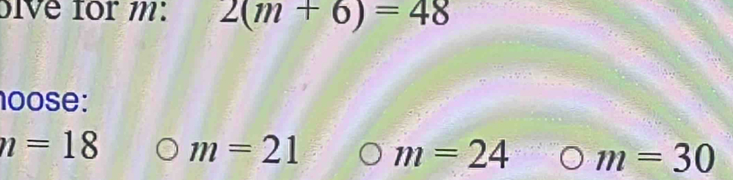 bive for m: 2(m+6)=48
1oose:
n=18
m=21
m=24
m=30