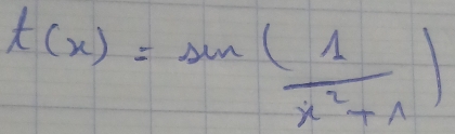 t(x)=sin ( 1/x^2+1 )