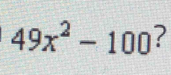 49x^2-100 ?