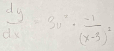  dy/dx =3u^2· frac -1(x-3)^2